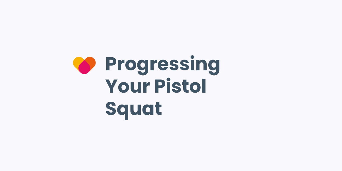 Progressing Your Pistol Squat