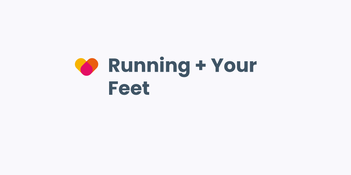 Running + Your Feet