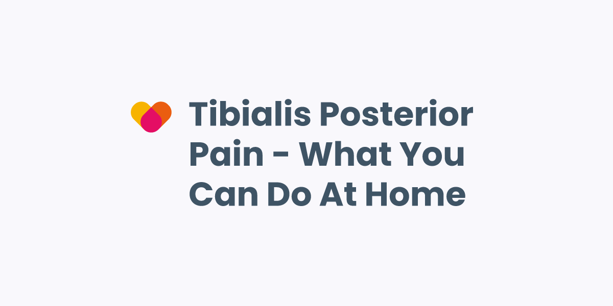 Tibialis Posterior Pain - What You Can Do At Home